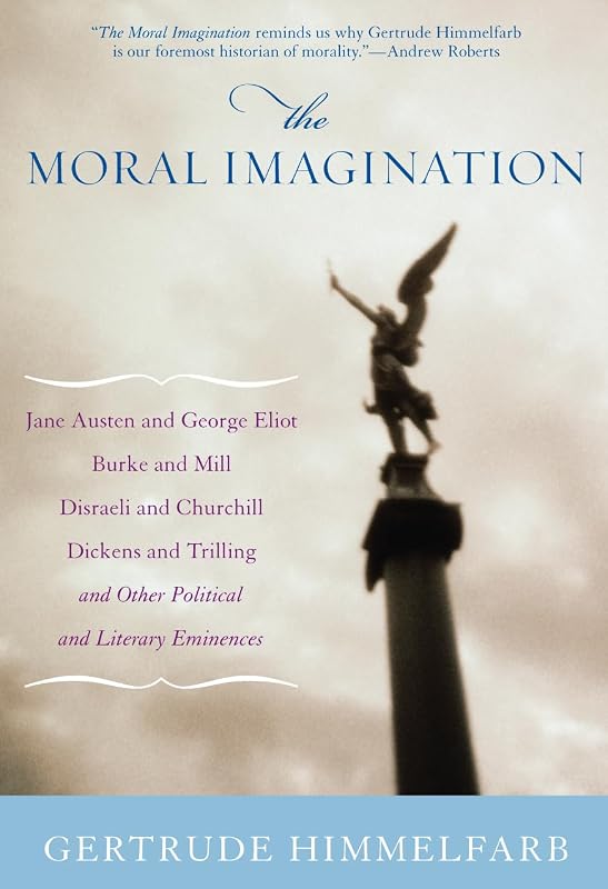 The Moral Imagination: From Edmund Burke to Lionel Trilling by Gertrude Himmelfarb