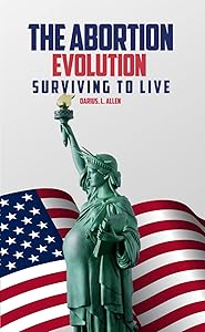 The Abortion Evolution: Surviving to Live by Darius Lamont Allen