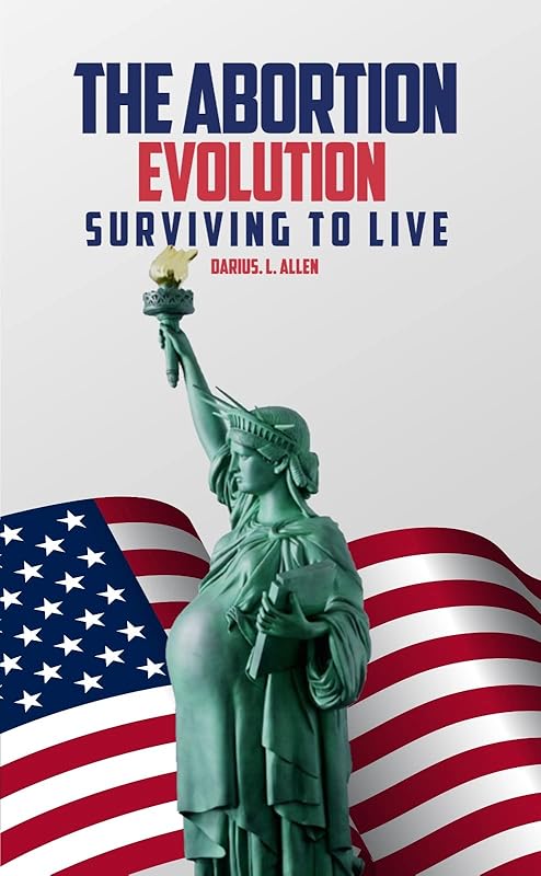 The Abortion Evolution: Surviving to Live by Darius Lamont Allen