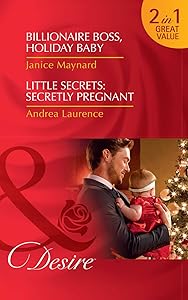 Billionaire Boss, Holiday Baby: Billionaire Boss, Holiday Baby (Billionaires and Babies, Book 88) / Little Secrets: Secretly Pregnant (Little Secrets, Book 4) by Janice Maynard