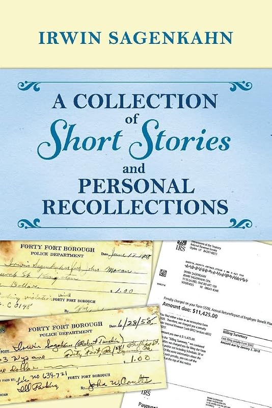 A Collection of Short Stories and Personal Recollections (1) by Irwin Sagenkahn