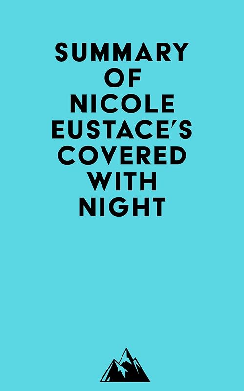 Summary of Nicole Eustace's Covered with Night by &nbsp; Everest Media