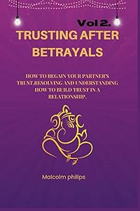Trusting after betrayals: How to Regain Your Partner's Trust,How to Build Trust in a Relationship. Concept of building solid relationship by Malcolm philips