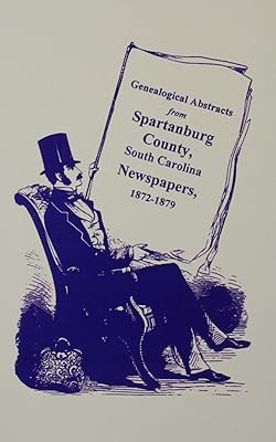 Spartanburg Co., S.C. Newspapers, 1872-1879, Genealogical Abstracts from.