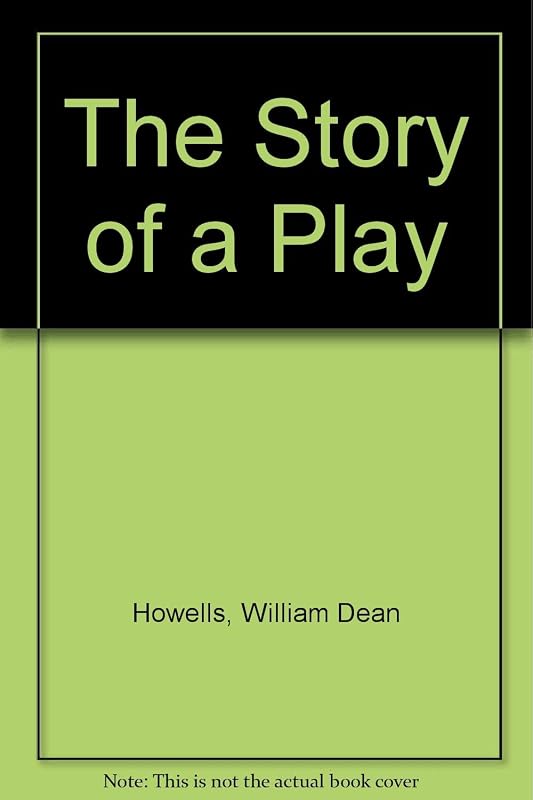 Story Of A Play (Notable American Authors) by William Dean Howells