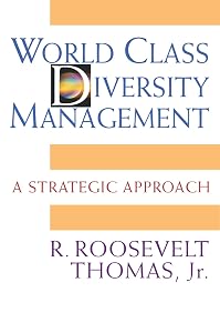World Class Diversity Management: A Strategic Approach by R. Roosevelt Thomas