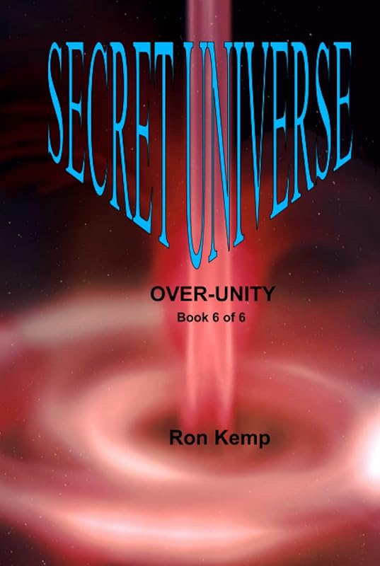 SECRET UNIVERSE: OVER-UNITY by Ron Kemp
