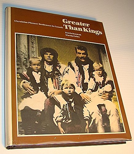 Greater Than Kings: Ukrainian Pioneer Settlement in Canada by Zonia Keywan