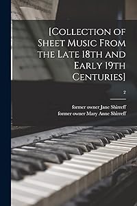 [Collection of Sheet Music From the Late 18th and Early 19th Centuries]; 2 by Jane Former Owner Shirreff