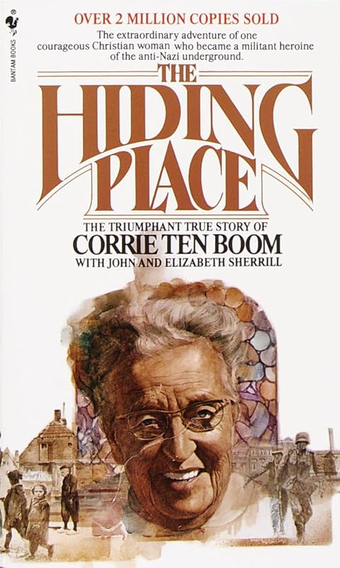 The Hiding Place: The Triumphant True Story of Corrie Ten Boom by Corrie ten Boom