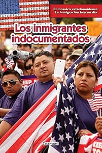 Los inmigrantes indocumentados / Undocumented Immigrants