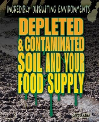 Depleted &amp; Contaminated Soil and Your Food Supply