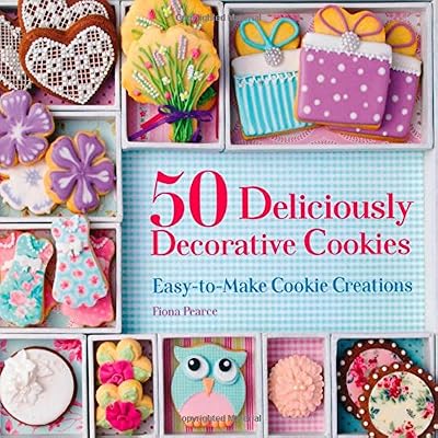 50 Deliciously Decorative Cookies: Easy-to-Make Cookie Creations