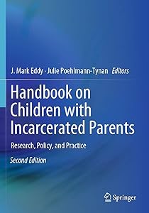 Handbook on Children with Incarcerated Parents: Research, Policy, and Practice by J. Mark Eddy