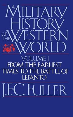 A Military History of the Western World: From the Earliest Times to the Battle of Lepanto (Da Capo Paperback) Vol. 1