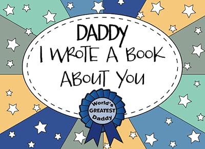 Daddy I Wrote A Book About You: Dad Fill In The Blank Book With Prompts, Personalized Custom Gift for Dad From Kids, Father’s Day Book Gift, Birthday Gift for Dad, Unique Gift For Daddy From Kids