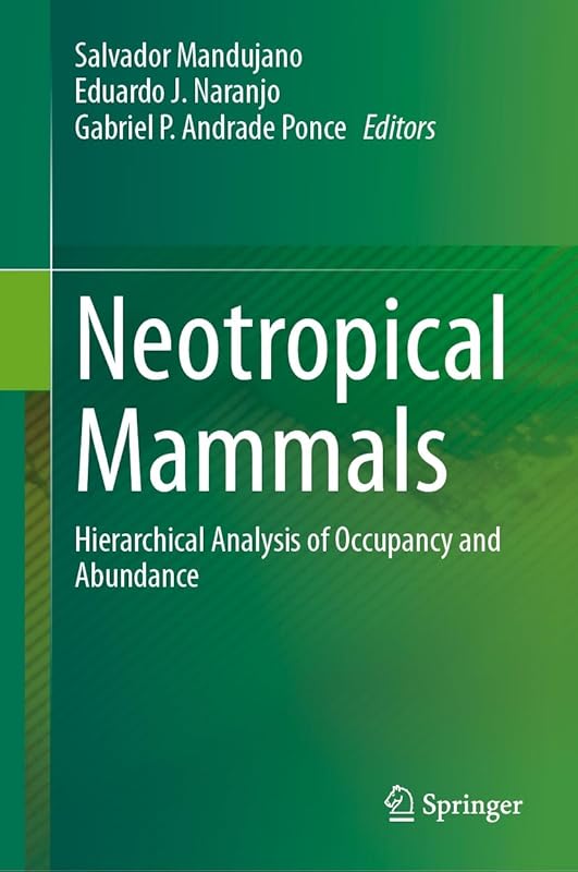Neotropical Mammals: Hierarchical Analysis of Occupancy and Abundance by Salvador Mandujano
