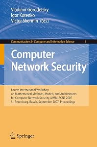 Computer Network Security: Fourth International Conference on Mathematical Methods, Models and Architectures for Computer Network Security, MMM-ACNS ... in Computer and Information Science, 1) by Vladimir Gorodetsky