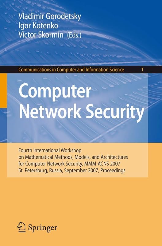Computer Network Security: Fourth International Conference on Mathematical Methods, Models and Architectures for Computer Network Security, MMM-ACNS ... in Computer and Information Science, 1) by Vladimir Gorodetsky