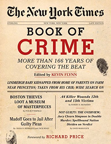 The New York Times Book of Crime: More Than 166 Years of Covering the Beat by Kevin Flynn