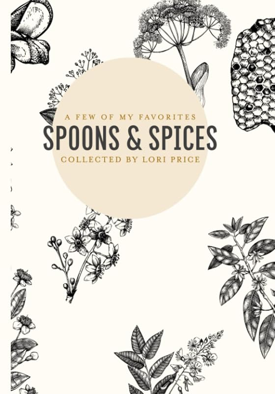 Spoons & Spices: A Few of My Favorites by Lori Price