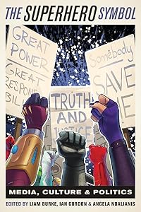 The Superhero Symbol: Media, Culture, and Politics by Liam Burke
