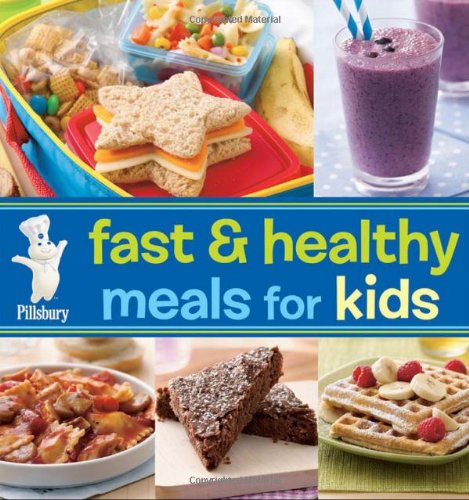 Pillsbury Fast &amp; Healthy Meals for Kids by Pillsbury Editors