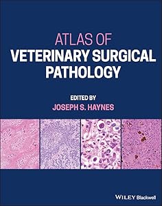 Atlas of Veterinary Surgical Pathology by Joseph S. Haynes