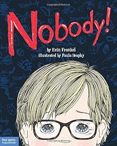 Nobody!: A Story About Overcoming Bullying in Schools by Erin Frankel