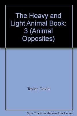 The Heavy and Light Animal Book (Animal Opposites)