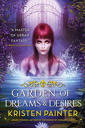 Garden of Dreams and Desires by Kristen Painter