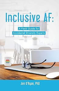 Inclusive AF: A Field Guide for Accidental Diversity Experts by Jen O'Ryan