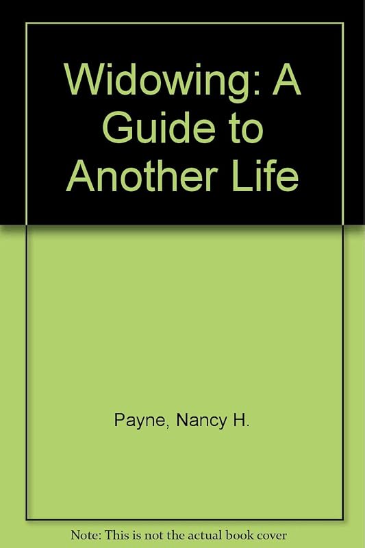 Widowing: A Guide to Another Life by Nancy H. Payne