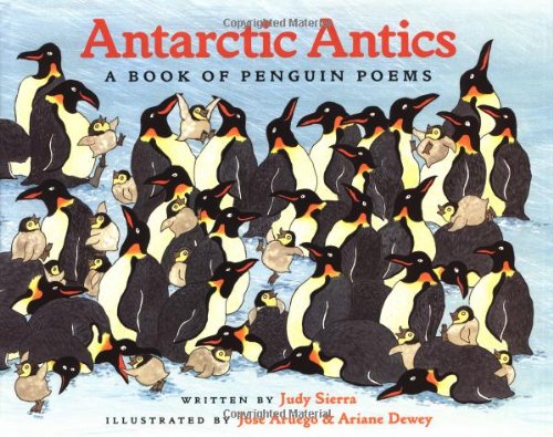 Antarctic Antics: A Book of Penguin Poems by Judy Sierra