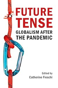 Future Tense: Globalism after the Pandemic