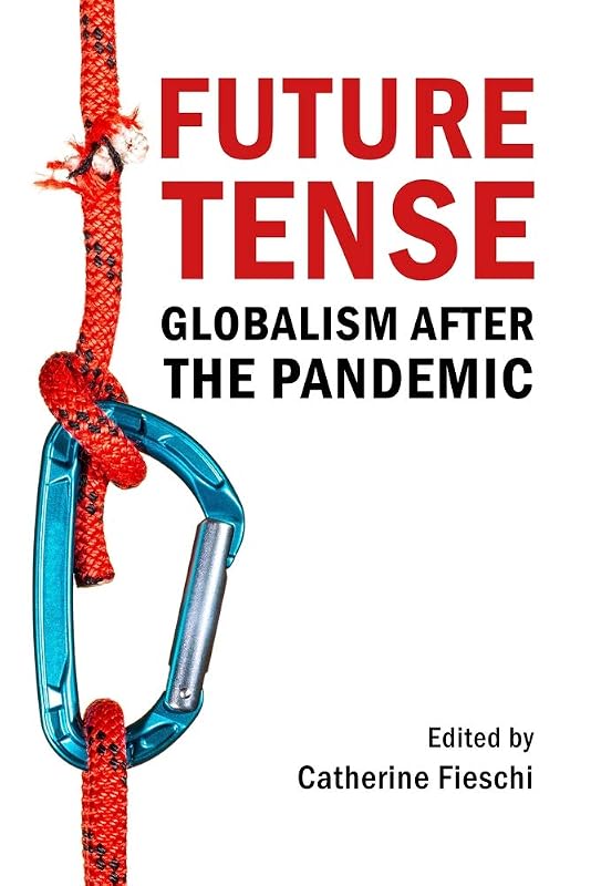Future Tense: Globalism after the Pandemic by Catherine Fieschi