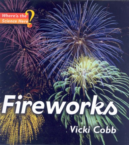 Fireworks (Where's the Science Here?) by Vicki Cobb