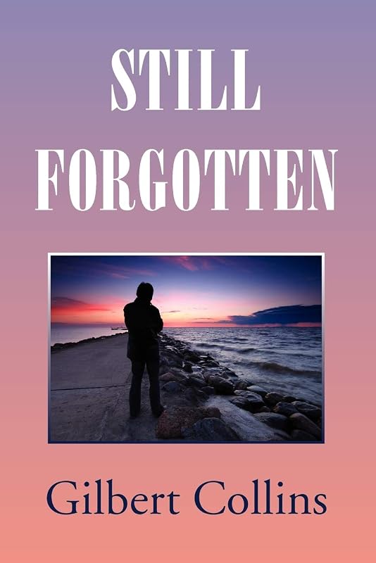 STILL FORGOTTEN by Gilbert Collins