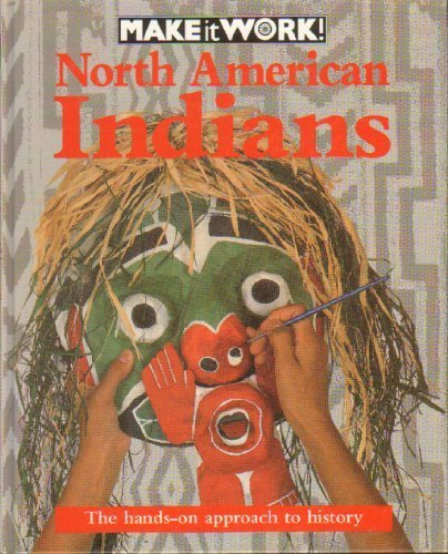 North American Indians (Make It Work! History Series) by Andrew Haslam