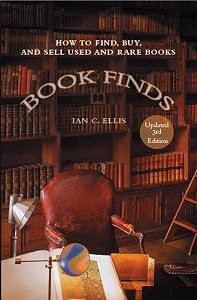Book Finds: How to Find, Buy, and Sell Used and Rare Books by Ian C. Ellis