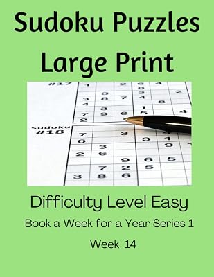 Week 14 of A Book a Week for a Year Series of 52 Large Print Sudoku Puzzle Books: Book a Week for a Year Series 1, Difficulty Level Easy