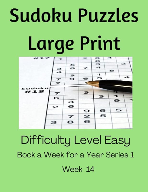 Week 14 of A Book a Week for a Year Series of 52 Large Print Sudoku Puzzle Books: Book a Week for a Year Series 1, Difficulty Level Easy by Edyn Bliss