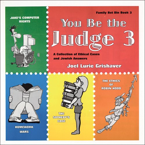 You Be the Judge: A Collection of Ethical Cases and Jewish Answers, Book III