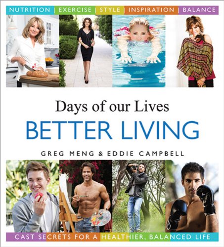 Days of our Lives Better Living: Cast Secrets for a Healthier, Balanced Life by Greg Meng
