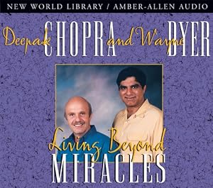 Living Beyond Miracles by M.D. Deepak Chopra