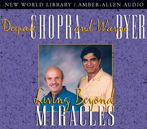 Living Beyond Miracles by M.D. Deepak Chopra