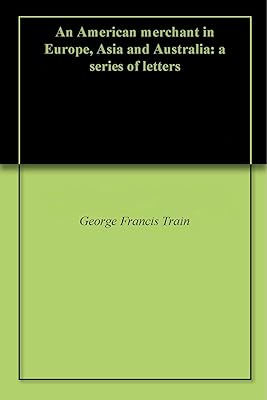 An American merchant in Europe, Asia and Australia: a series of letters