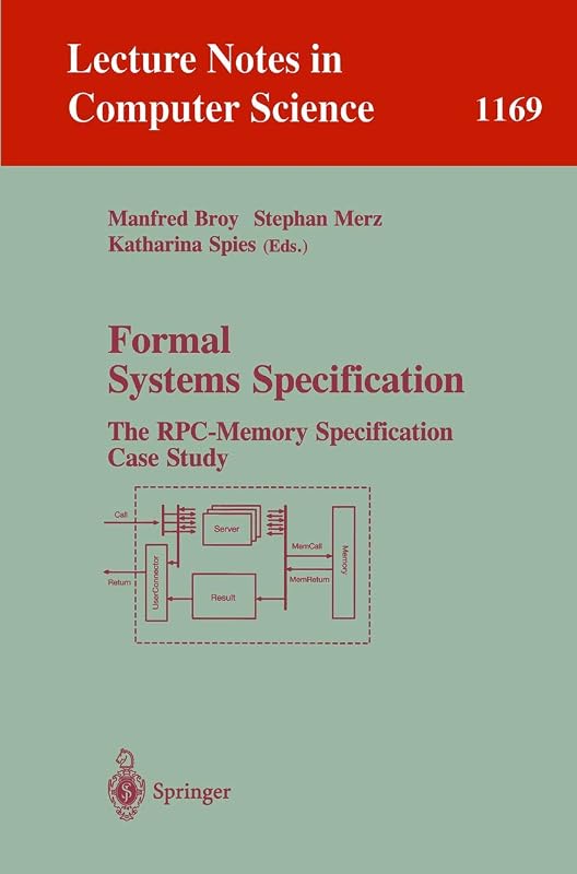 Formal Systems Specification: The RPC-Memory Specification Case Study (Lecture Notes in Computer Science, 1169) by Manfred Broy