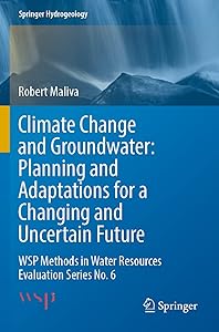 Climate Change and Groundwater: Planning and Adaptations for a Changing and Uncertain Future: WSP Methods in Water Resources Evaluation Series No. 6 (Springer Hydrogeology) by Robert Maliva
