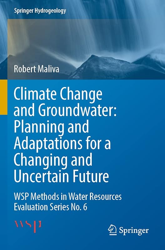 Climate Change and Groundwater: Planning and Adaptations for a Changing and Uncertain Future: WSP Methods in Water Resources Evaluation Series No. 6 (Springer Hydrogeology) by Robert Maliva